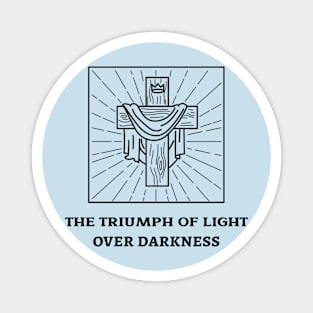 The triumph of light over darkness Magnet